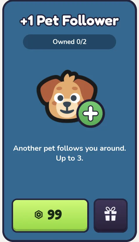 +1 Pet Follower shop card: Owned 0/2. Another pet follows you around. Up to 3. 99 Robux, with a gift button.